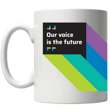Load image into Gallery viewer, Coffee Mug - Our Voice is the Future

